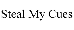 STEAL MY CUES trademark