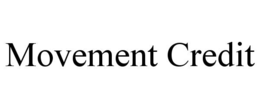MOVEMENT CREDIT trademark