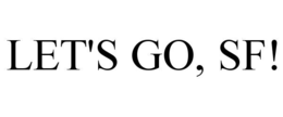 LET'S GO, SF! trademark