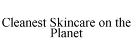 CLEANEST SKINCARE ON THE PLANET trademark