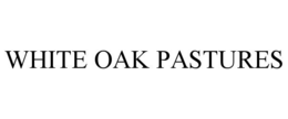 WHITE OAK PASTURES trademark