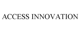 ACCESS INNOVATION trademark
