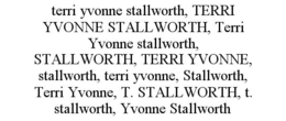 TERRI YVONNE STALLWORTH, TERRI YVONNE STALLWORTH, TERRI YVONNE STALLWORTH, STALLWORTH, TERRI YVONNE, STALLWORTH, TERRI YVONNE, STALLWORTH, TERRI YVONNE, T. STALLWORTH, T. STALLWORTH, YVONNE STALLWORTH trademark