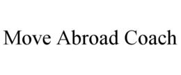 MOVE ABROAD COACH trademark