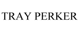 TRAY PERKER trademark
