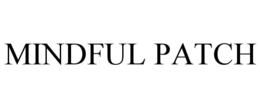 MINDFUL PATCH trademark