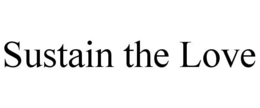 SUSTAIN THE LOVE trademark