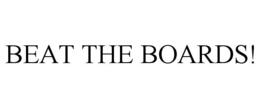 BEAT THE BOARDS! trademark