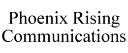 PHOENIX RISING COMMUNICATIONS trademark