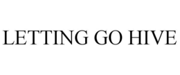 LETTING GO HIVE trademark