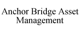 ANCHOR BRIDGE ASSET MANAGEMENT trademark