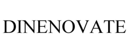DINENOVATE trademark