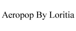 AEROPOP BY LORITIA trademark