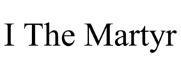 I THE MARTYR trademark