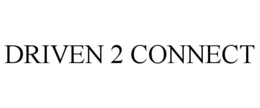 DRIVEN 2 CONNECT trademark