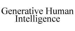 GENERATIVE HUMAN INTELLIGENCE trademark
