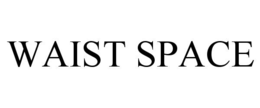 WAIST SPACE trademark