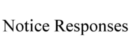 NOTICE RESPONSES trademark
