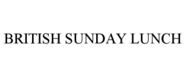 BRITISH SUNDAY LUNCH trademark