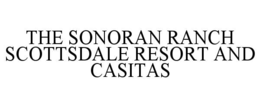 THE SONORAN RANCH SCOTTSDALE RESORT AND CASITAS trademark