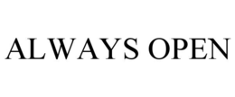 ALWAYS OPEN trademark