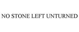 NO STONE LEFT UNTURNED trademark
