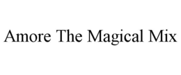 AMORE THE MAGICAL MIX trademark