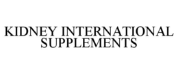 KIDNEY INTERNATIONAL SUPPLEMENTS trademark