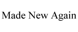 MADE NEW AGAIN trademark