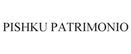PISHKU PATRIMONIO trademark