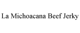 LA MICHOACANA BEEF JERKY trademark