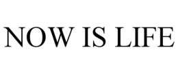 NOW IS LIFE trademark