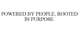 POWERED BY PEOPLE, ROOTED IN PURPOSE. trademark