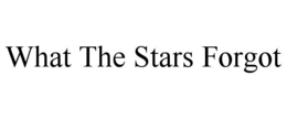 WHAT THE STARS FORGOT trademark