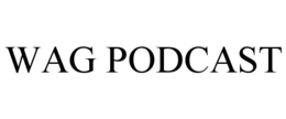 WAG PODCAST trademark