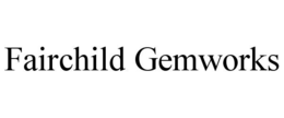 FAIRCHILD GEMWORKS trademark