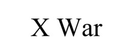 X WAR trademark