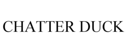 CHATTER DUCK trademark