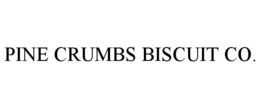 PINE CRUMBS BISCUIT CO. trademark