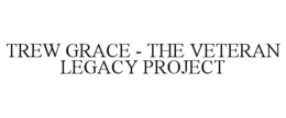 TREW GRACE - THE VETERAN LEGACY PROJECT trademark