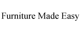 FURNITURE MADE EASY trademark