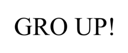 GRO UP! trademark