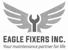 EAGLE FIXERS INC. YOUR MAINTENANCE PARTNER FOR LIFE trademark