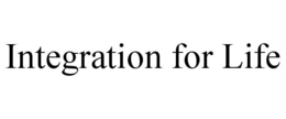 INTEGRATION FOR LIFE trademark