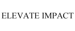 ELEVATE IMPACT trademark