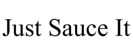 JUST SAUCE IT trademark