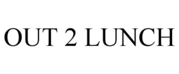 OUT 2 LUNCH trademark