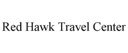 RED HAWK TRAVEL CENTER trademark