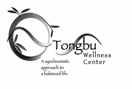TONGBU WELLNESS CENTER A SYNCHRONISTIC APPROACH TO A BALANCED LIFE trademark