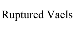 RUPTURED VAELS trademark